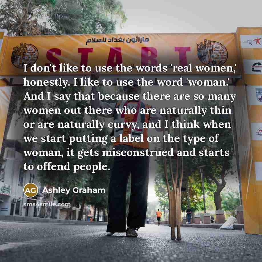 “I don't like to use the words 'real women,' honestly.…” quote by Ashley Graham