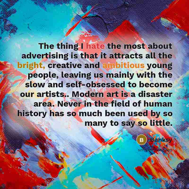 “The thing I hate the most about advertising is that…” quote by Banksy