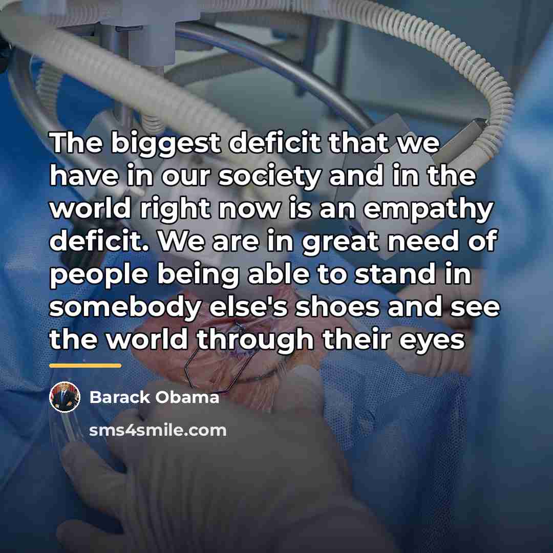 “The biggest deficit that we have in our society and…” quote by Barack Obama