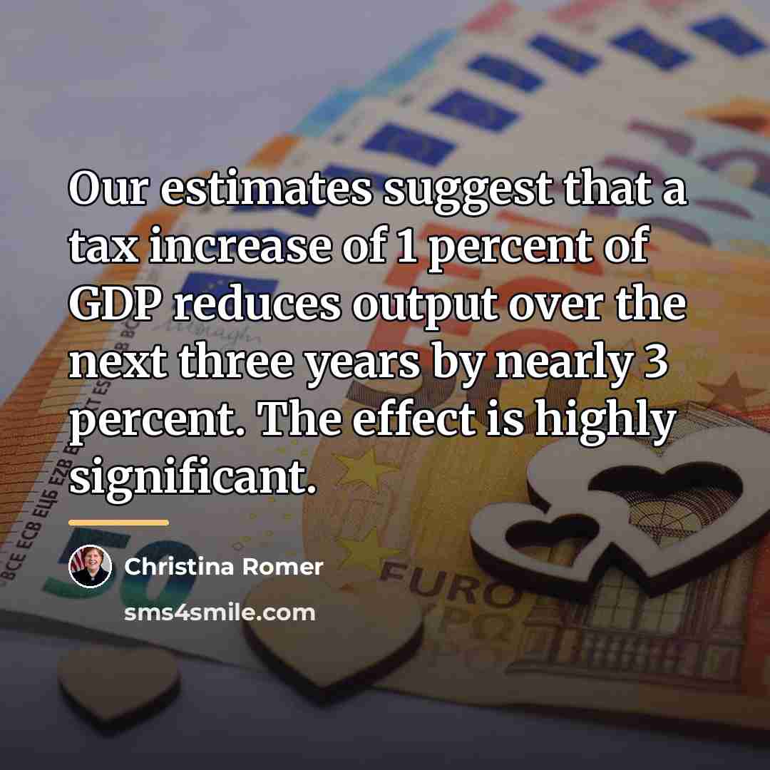 “Our estimates suggest that a tax increase of 1 percent…” quote by Christina Romer