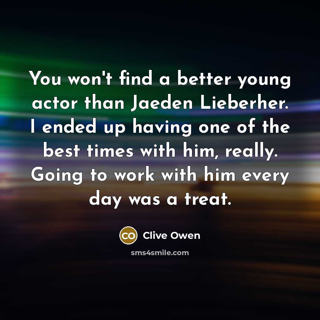 “You won't find a better young actor than Jaeden Lieberher.…” quote by Clive Owen