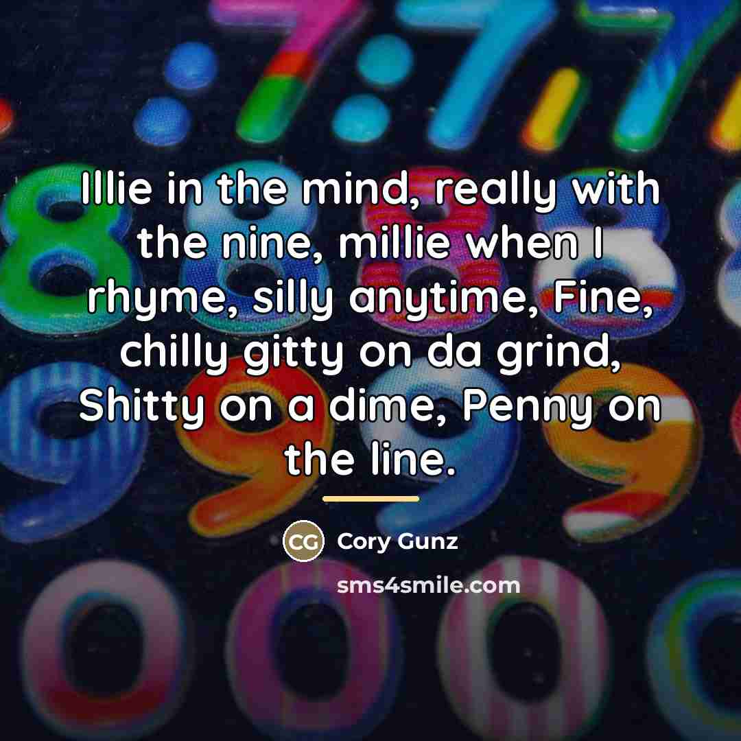 “Illie in the mind, really with the nine, millie when…” quote by Cory Gunz