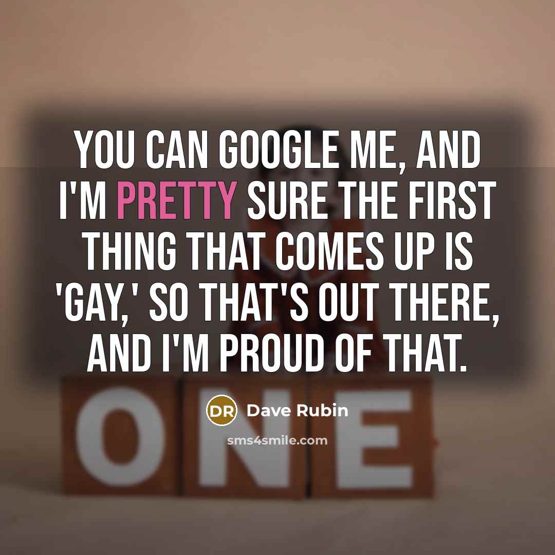 “You can Google me, and I'm pretty sure the first…” quote by Dave Rubin