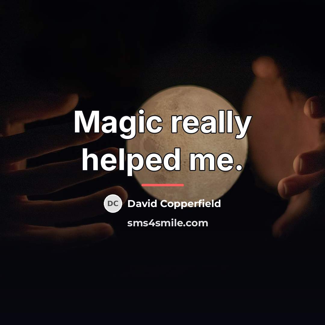 “Magic really helped me.…” quote by David Copperfield