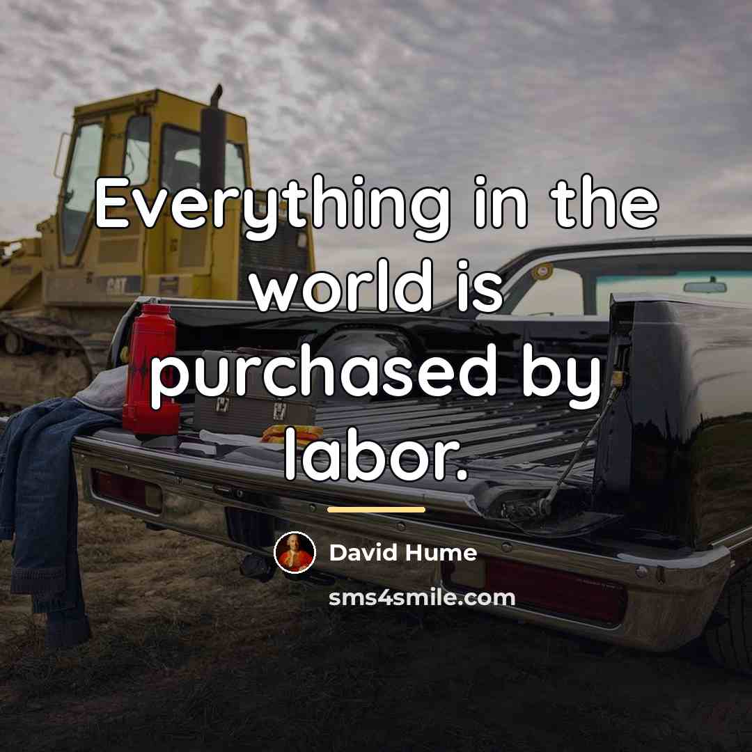“Everything in the world is purchased by labor.…” quote by David Hume