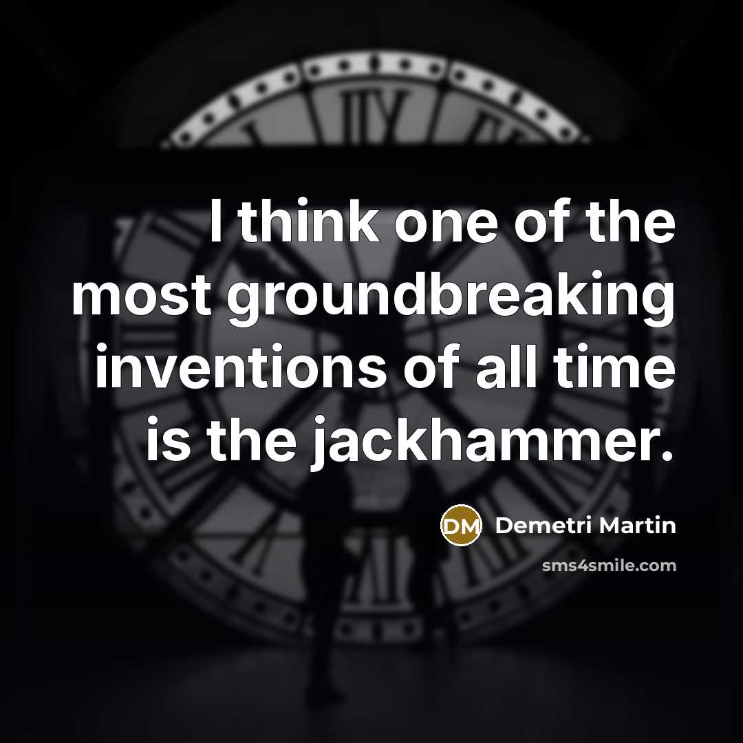 “I think one of the most groundbreaking inventions of all…” quote by Demetri Martin