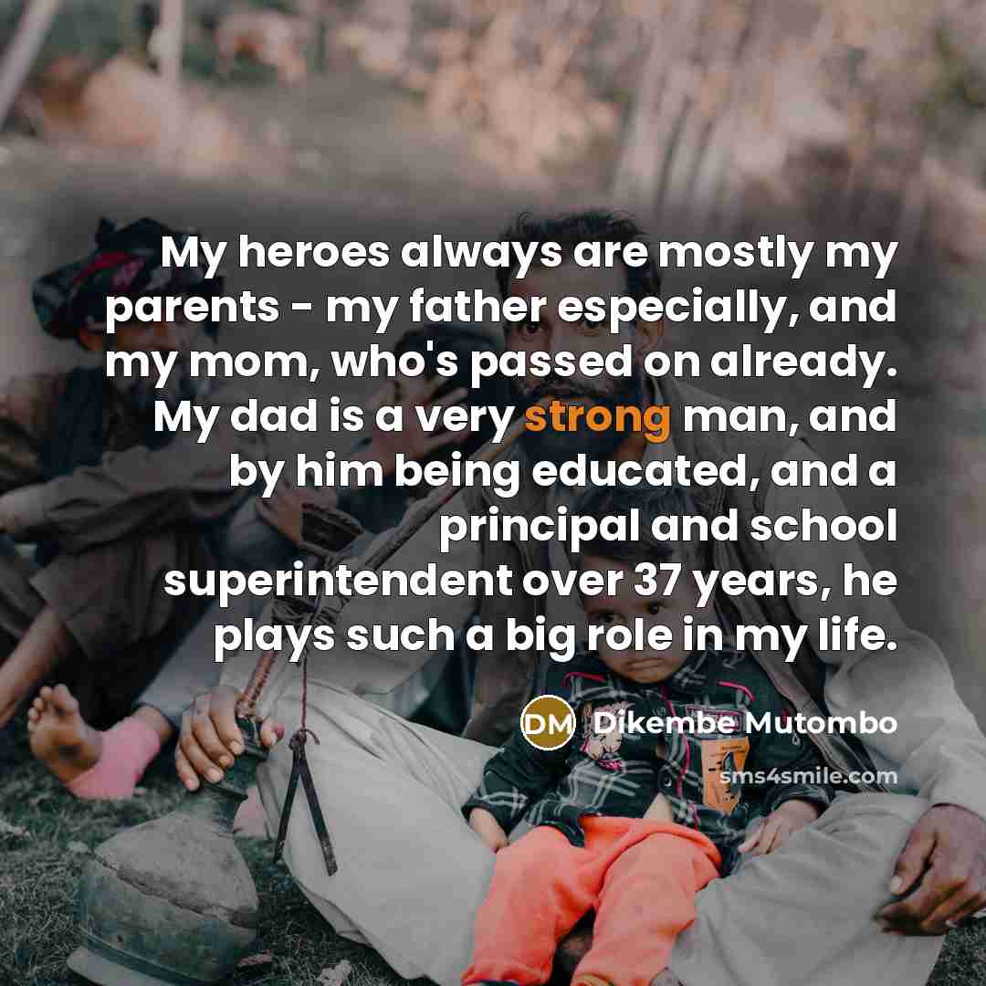 “My heroes always are mostly my parents - my father…” quote by Dikembe Mutombo
