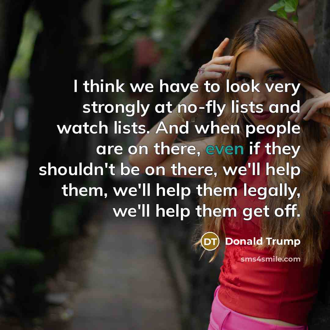 “I think we have to look very strongly at no-fly…” quote by Donald Trump