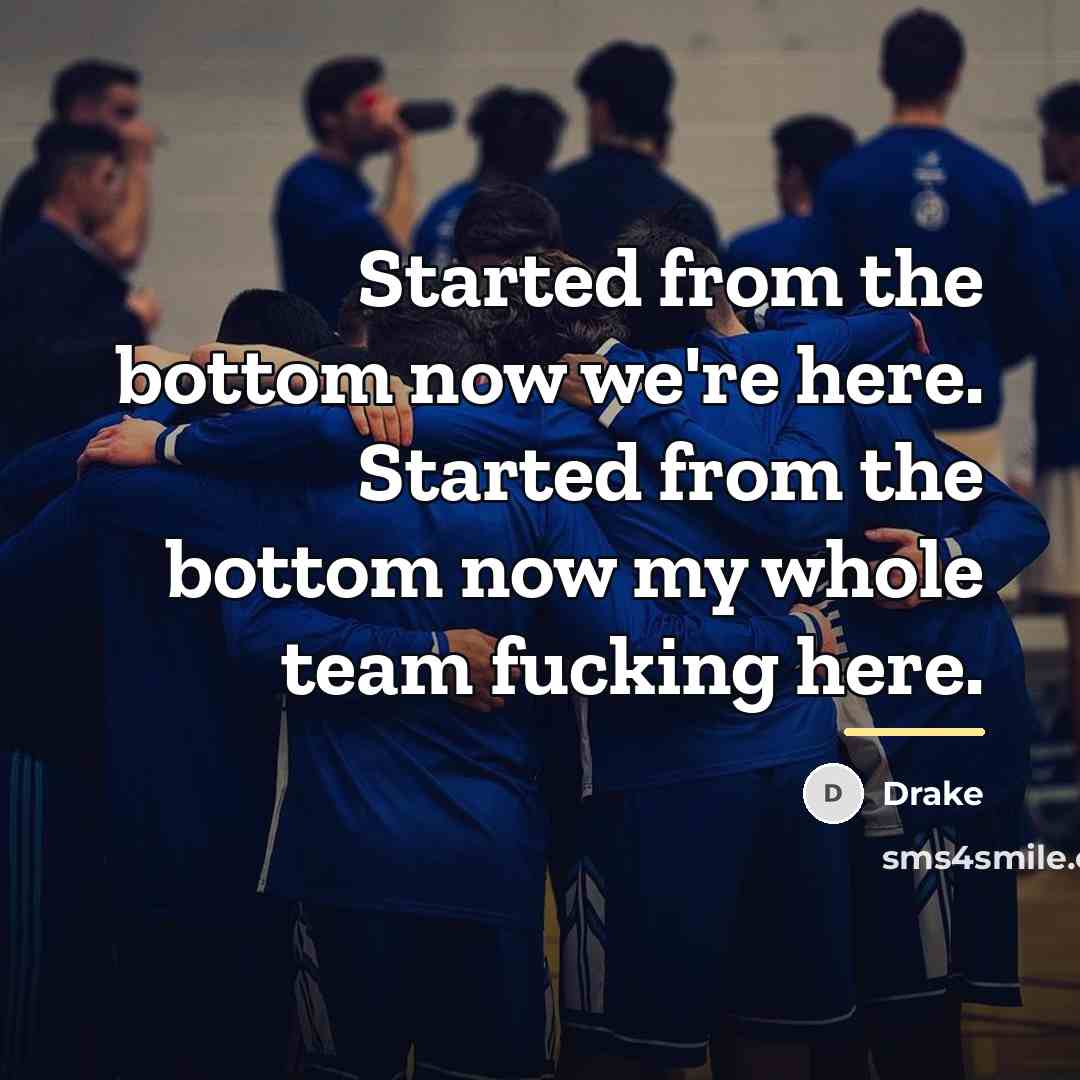 “Started from the bottom now we're here. Started from the…” quote by Drake