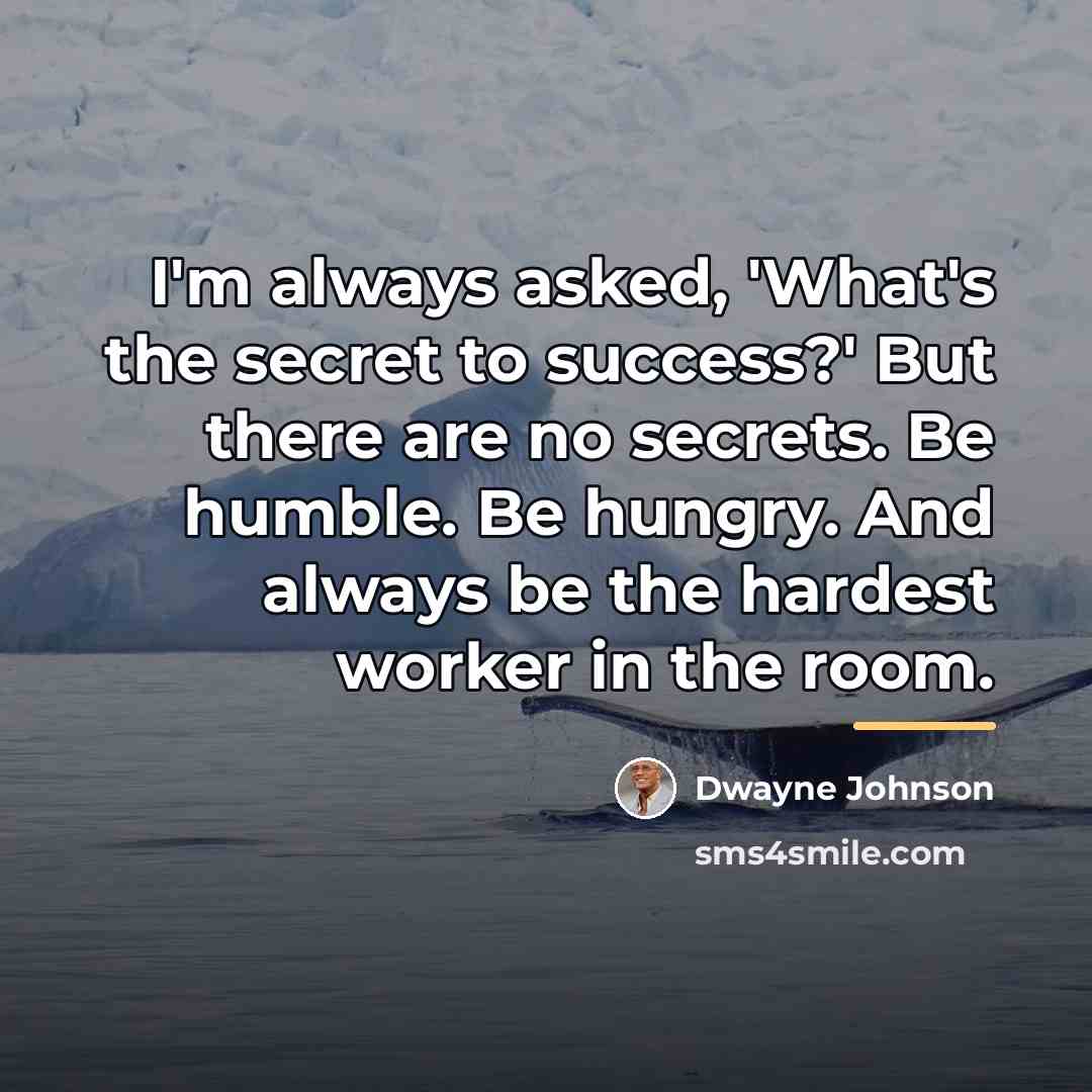 “I'm always asked, 'What's the secret to success?' But there…” quote by Dwayne Johnson