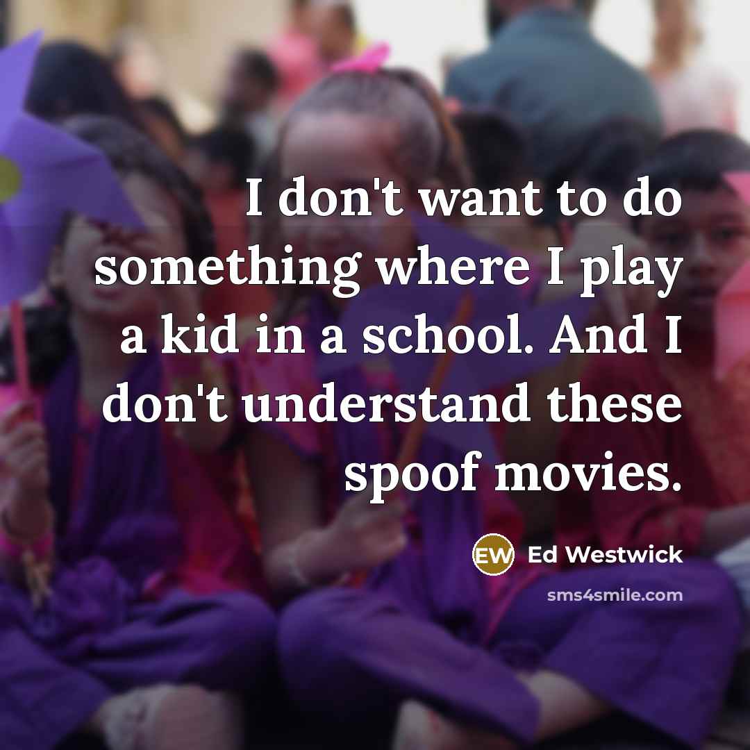 “I don't want to do something where I play a…” quote by Ed Westwick