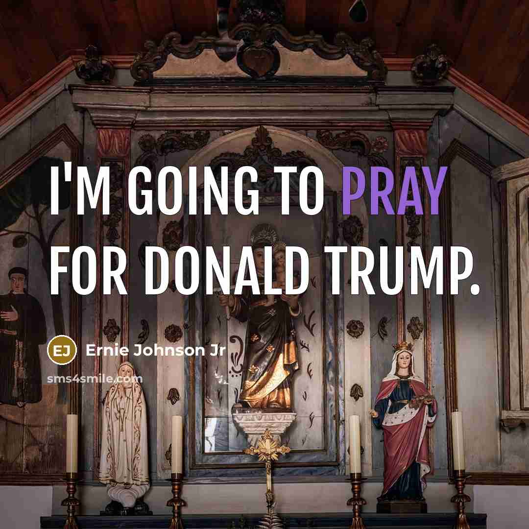 “I'm going to pray for Donald Trump.…” quote by Ernie Johnson Jr