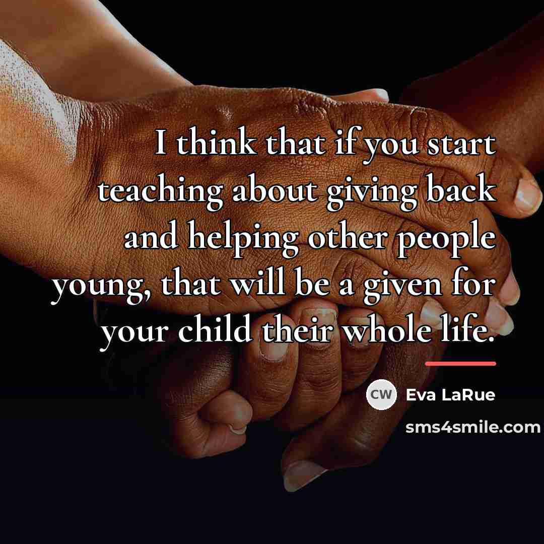 “I think that if you start teaching about giving back…” quote by Eva LaRue