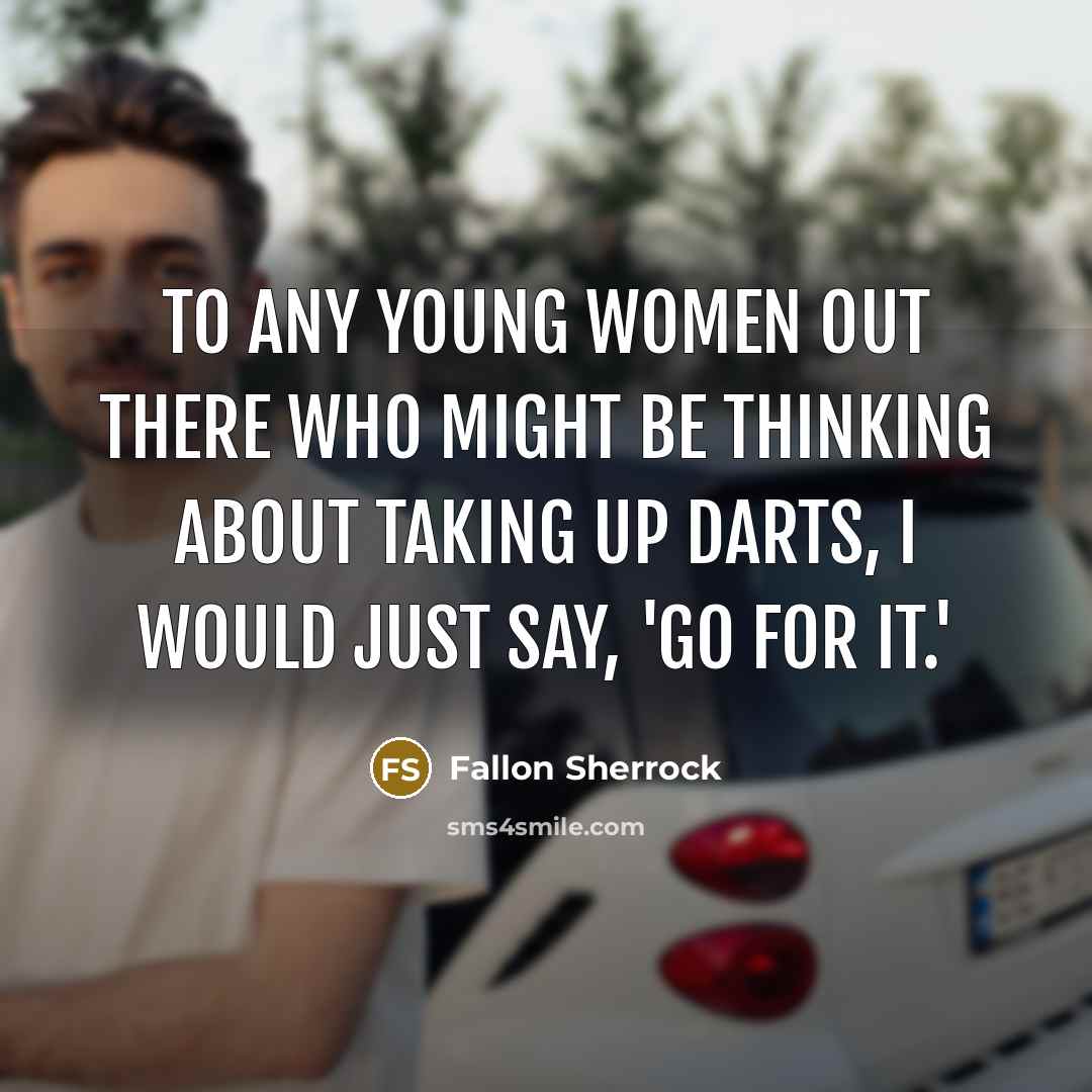 “To any young women out there who might be thinking…” quote by Fallon Sherrock