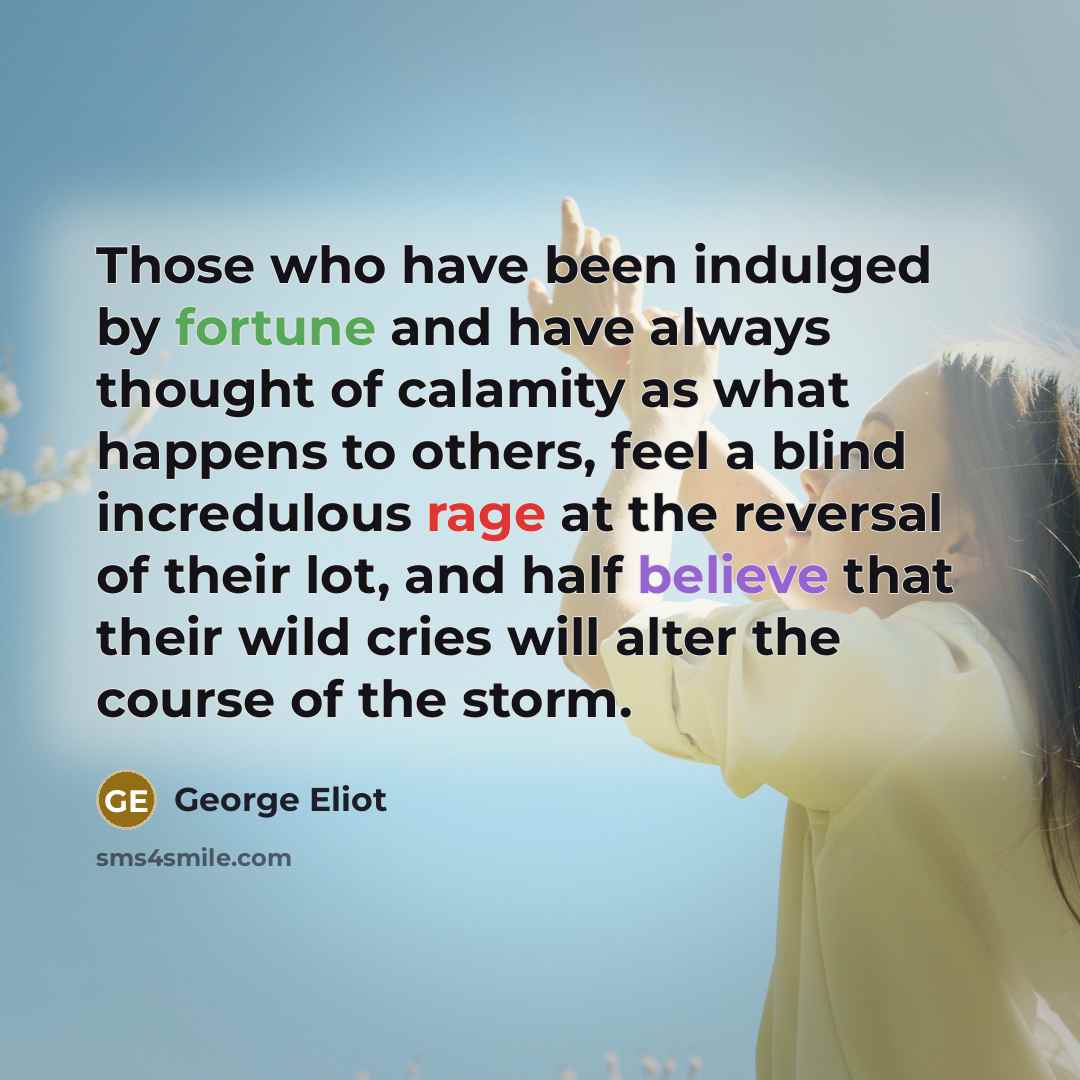 “Those who have been indulged by fortune and have always…” quote by George Eliot
