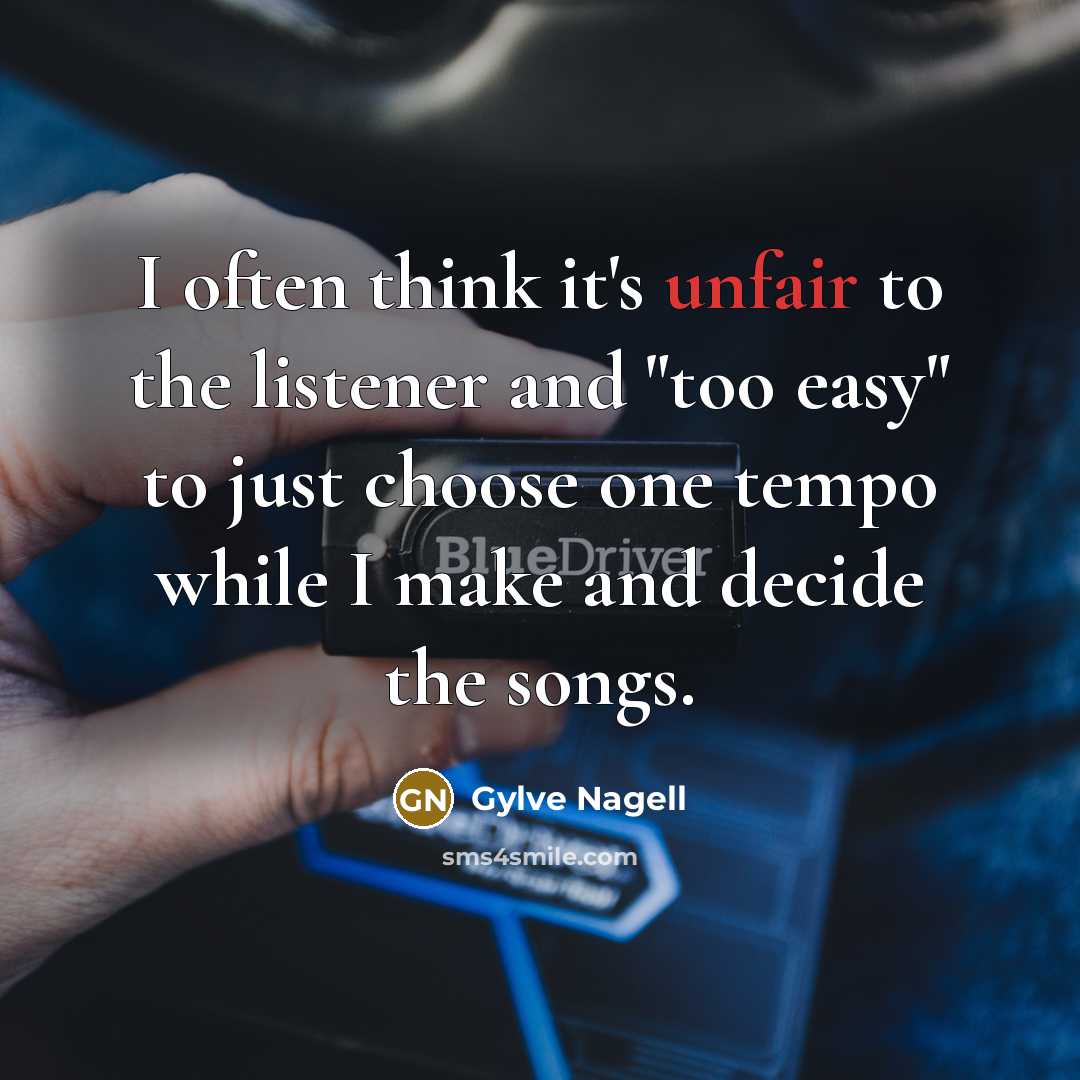 “I often think it's unfair to the listener and "too…” quote by Gylve Nagell