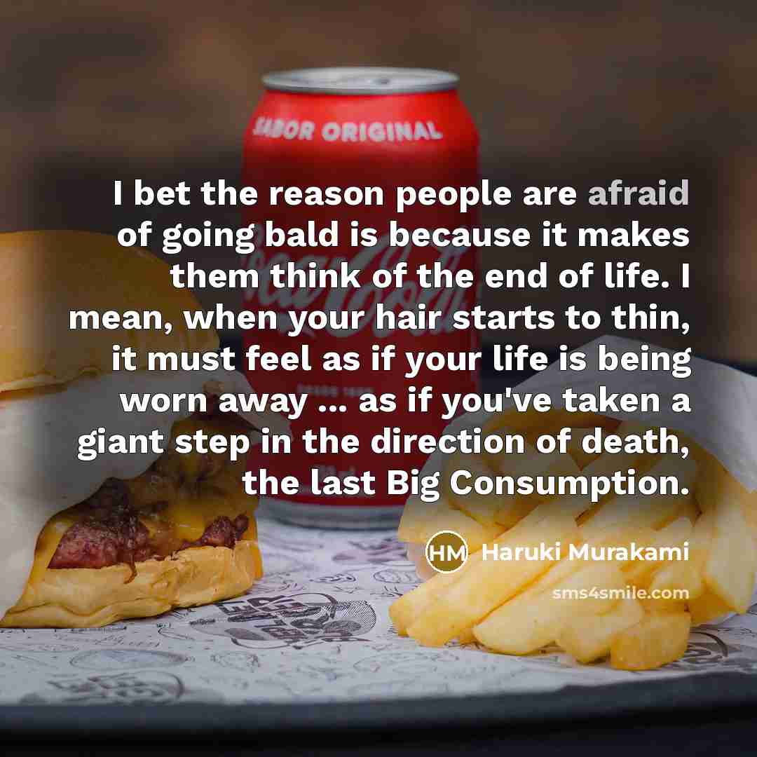 “I bet the reason people are afraid of going bald…” quote by Haruki Murakami
