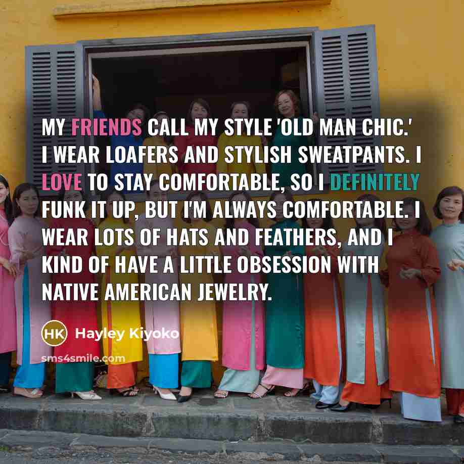 “My friends call my style 'old man chic.' I wear…” quote by Hayley Kiyoko