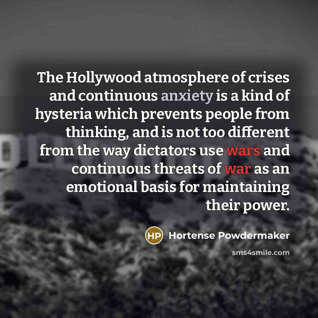 “The Hollywood atmosphere of crises and continuous anxiety is a…” quote by Hortense Powdermaker