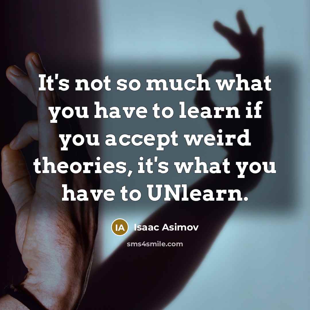 “It's not so much what you have to learn if…” quote by Isaac Asimov