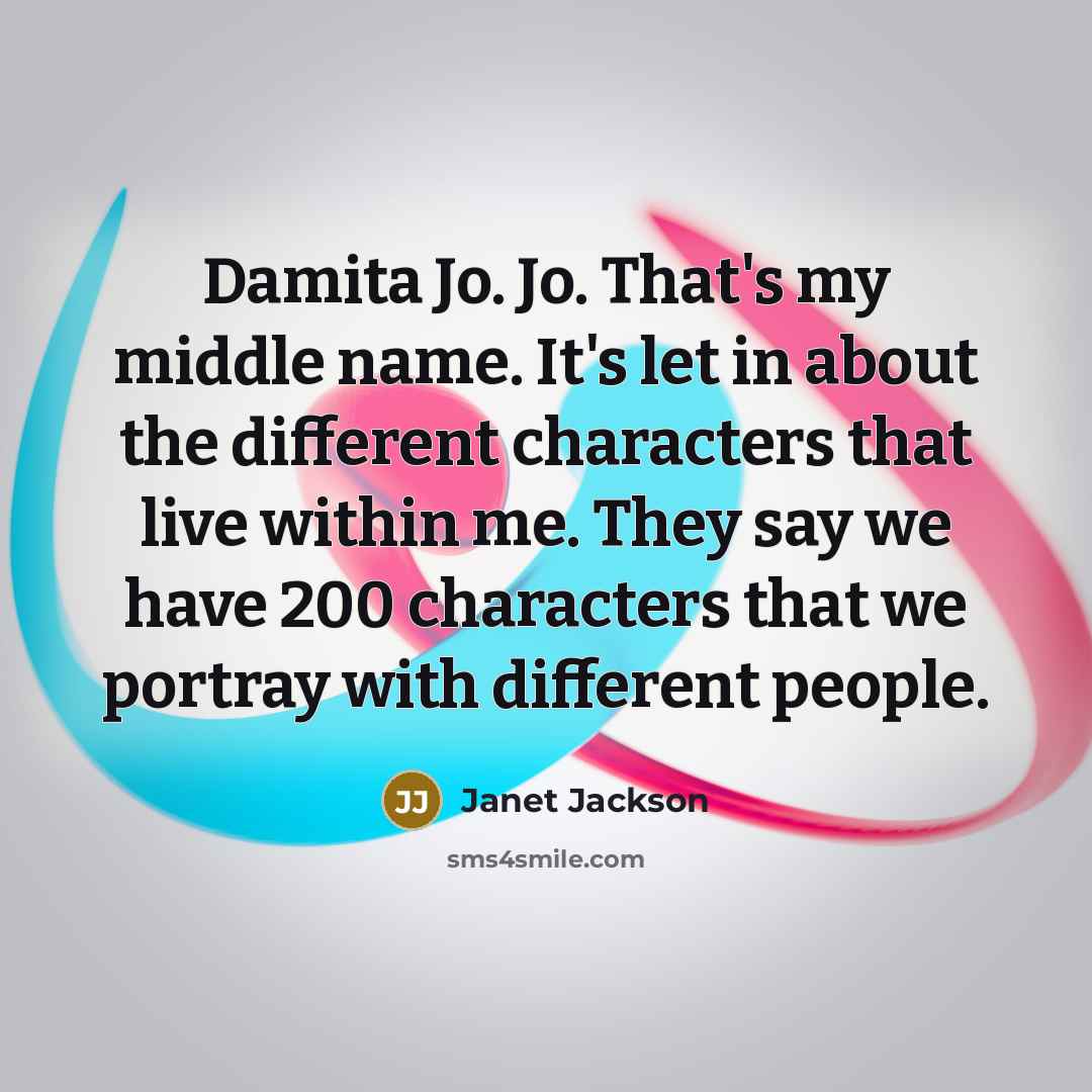 “Damita Jo. Jo. That's my middle name. It's let in…” quote by Janet Jackson