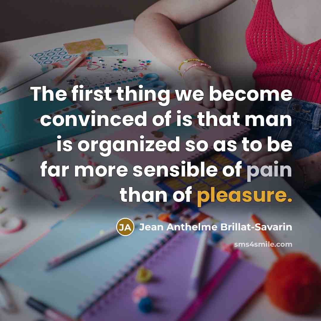 “The first thing we become convinced of is that man…” quote by Jean Anthelme Brillat-Savarin