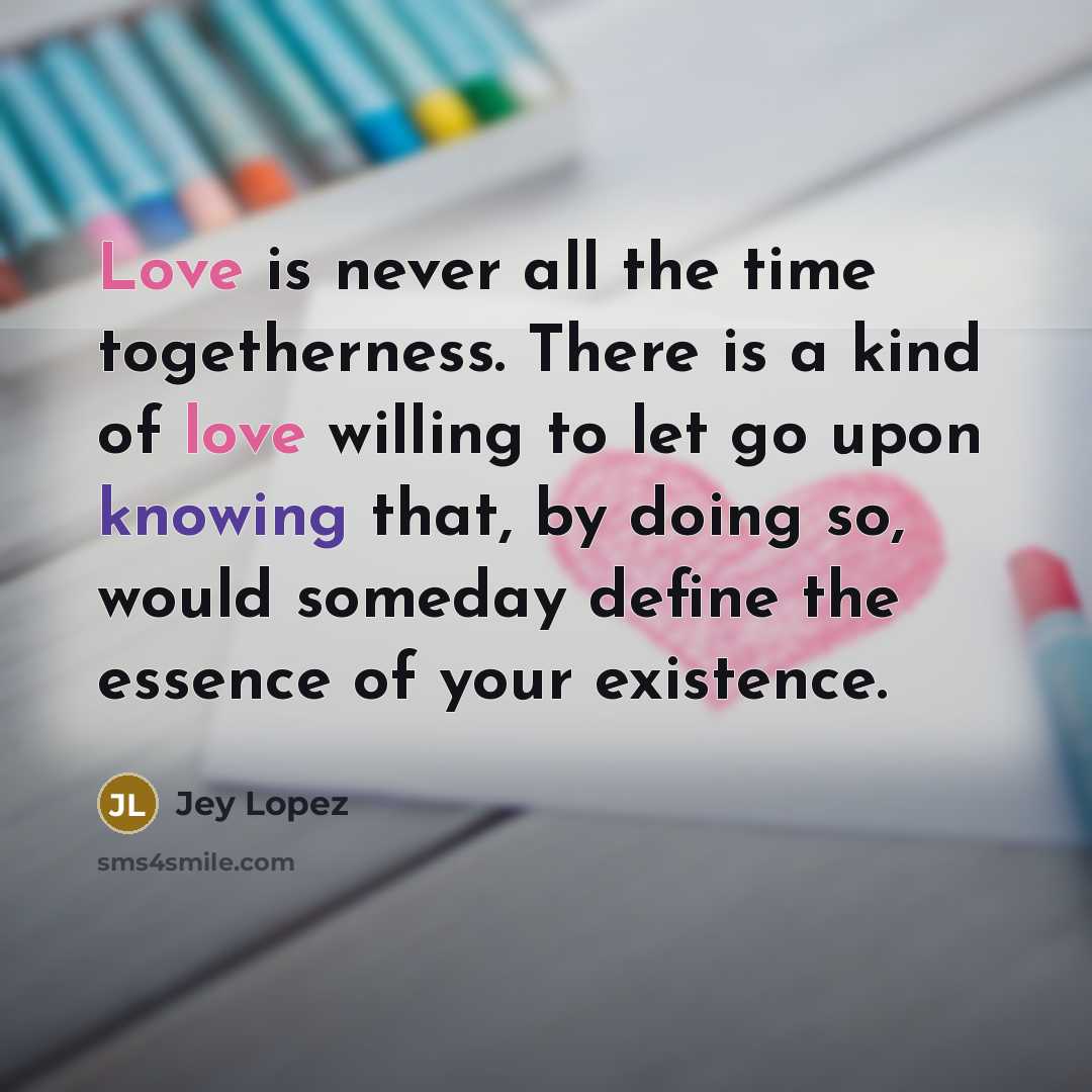 “Love is never all the time togetherness. There is a…” quote by Jey Lopez