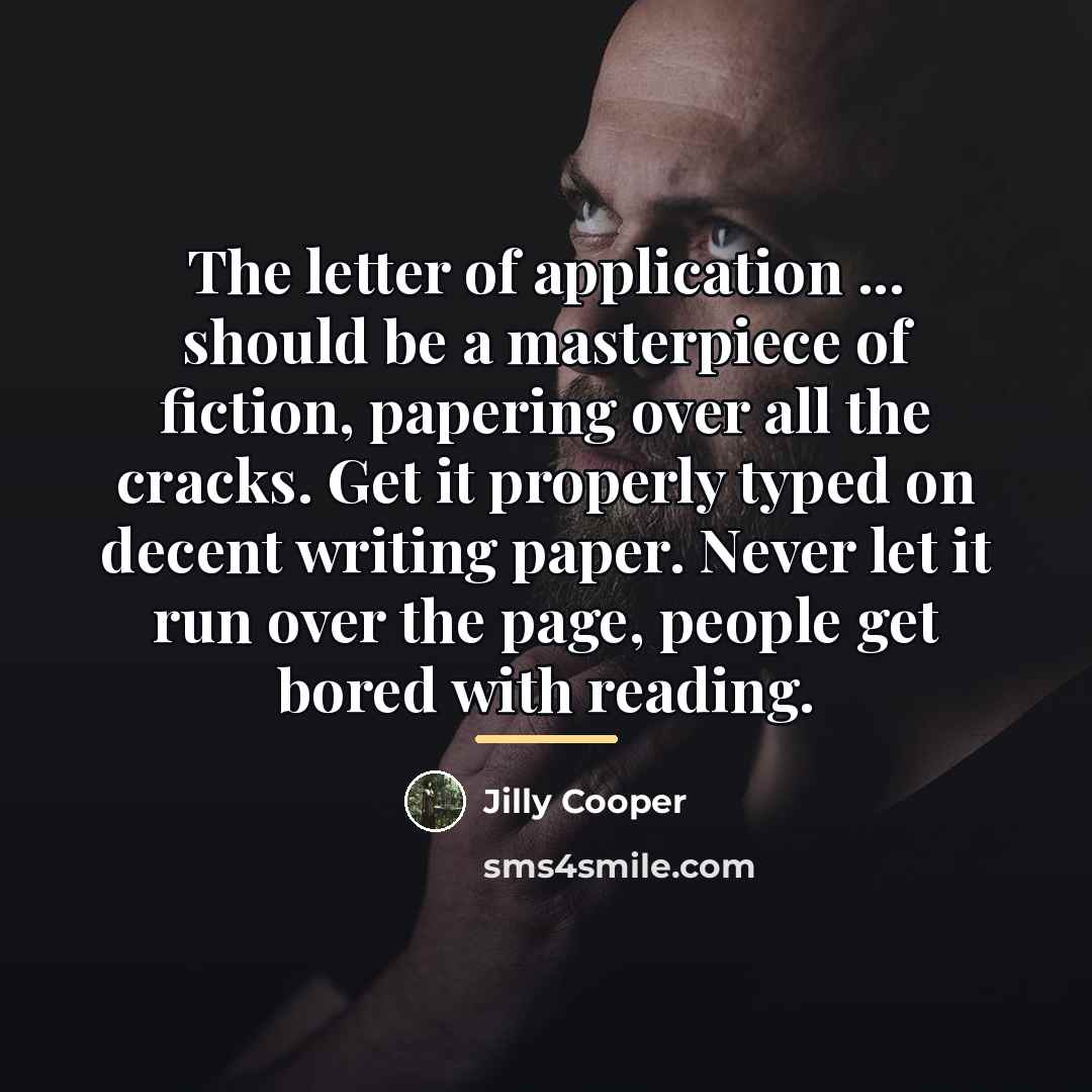 “The letter of application ... should be a masterpiece of…” quote by Jilly Cooper