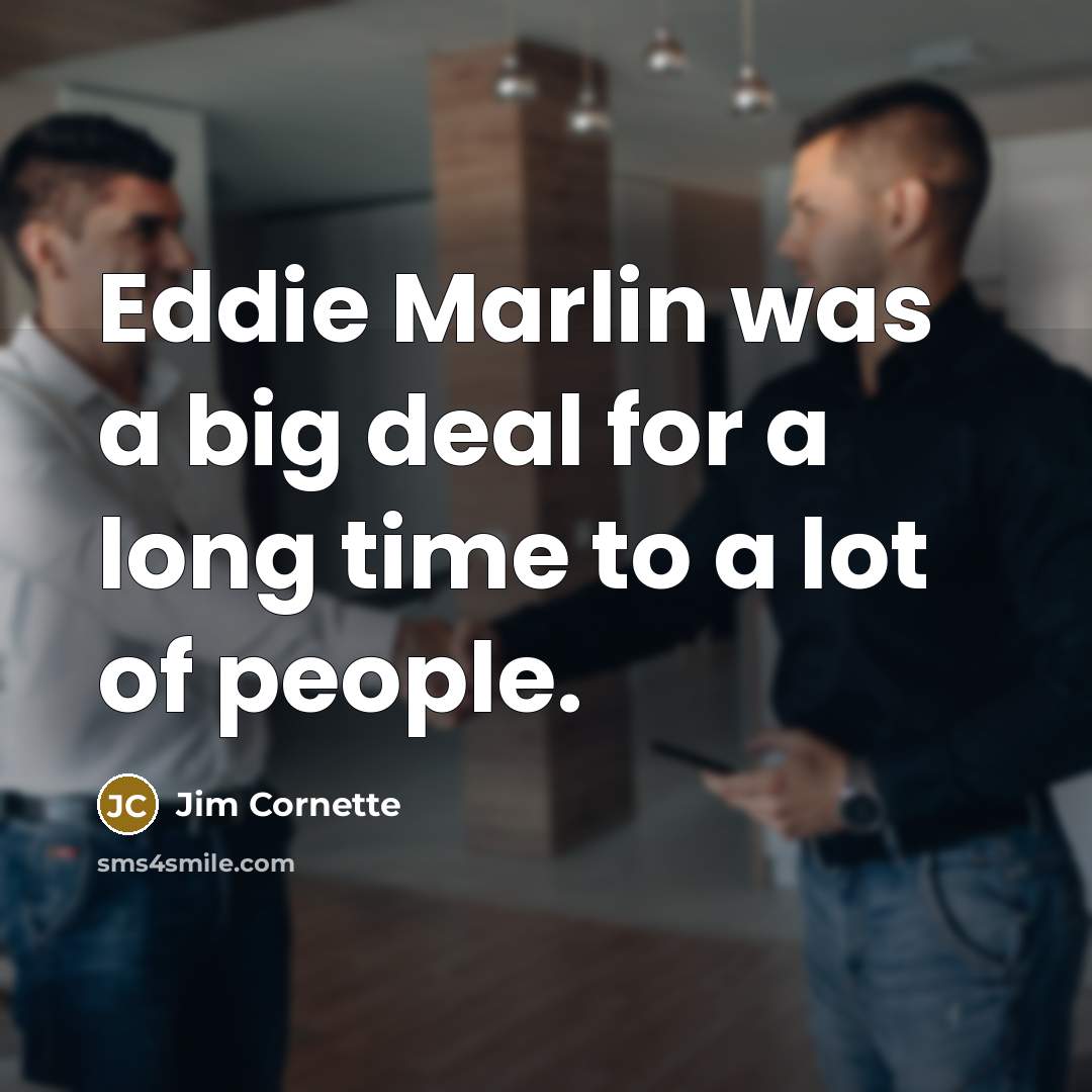 “Eddie Marlin was a big deal for a long time…” quote by Jim Cornette