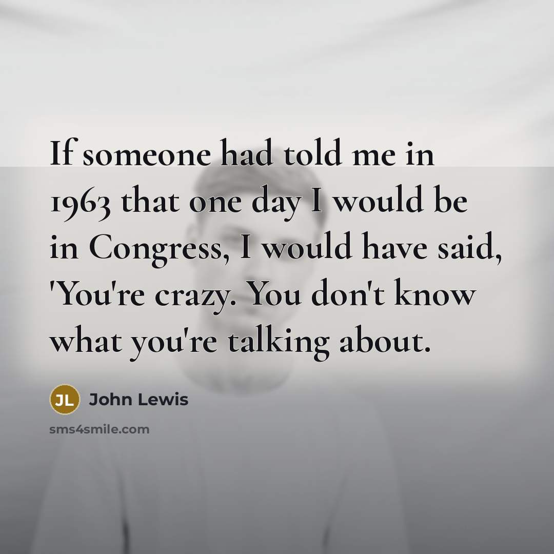 “If someone had told me in 1963 that one day…” quote by John Lewis