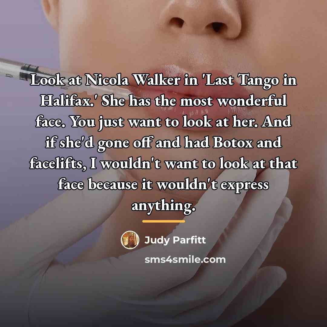 “Look at Nicola Walker in 'Last Tango in Halifax.' She…” quote by Judy Parfitt