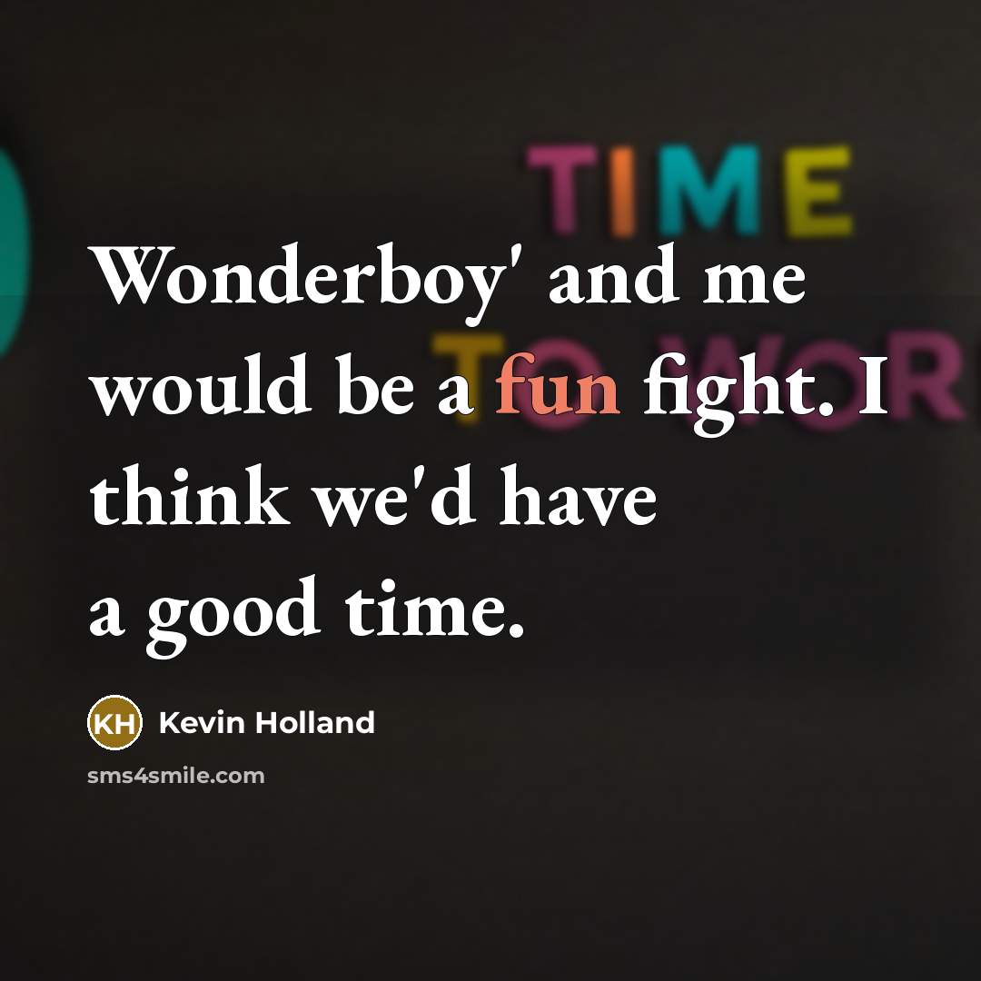 “Wonderboy' and me would be a fun fight. I think…” quote by Kevin Holland