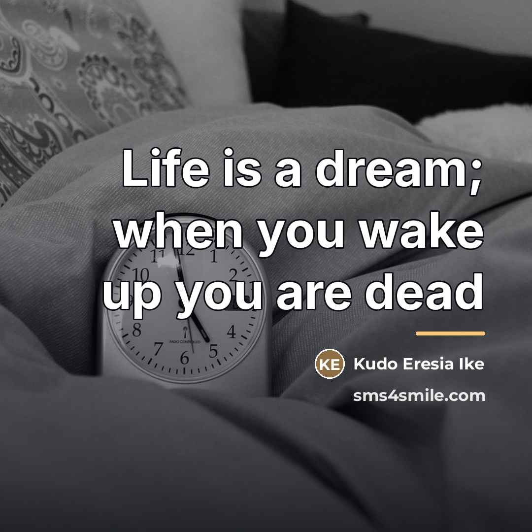 “Life is a dream; when you wake up you are…” quote by Kudo Eresia Ike