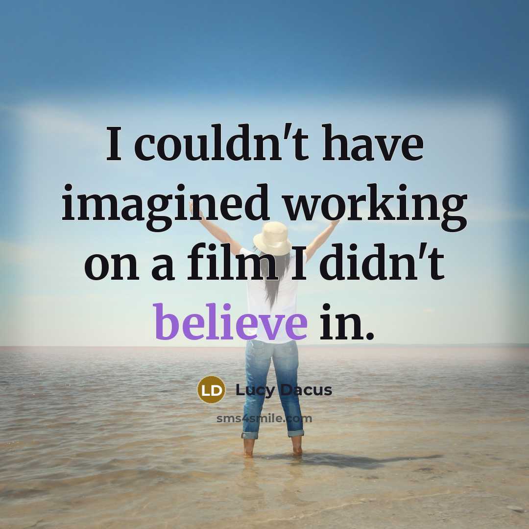 “I couldn't have imagined working on a film I didn't…” quote by Lucy Dacus