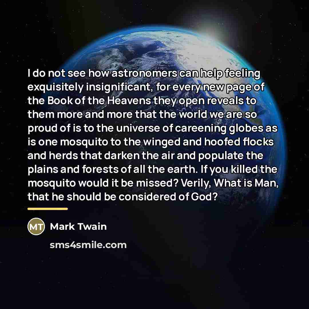 “I do not see how astronomers can help feeling exquisitely…” quote by Mark Twain