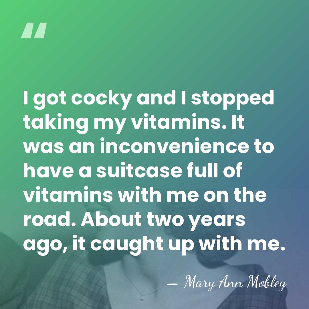 I got cocky and I stopped taking my vitamins. It was an&hellip; - Mary Ann Mobley