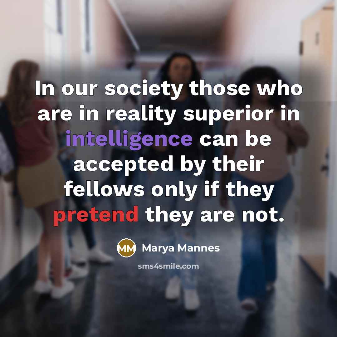 “In our society those who are in reality superior in…” quote by Marya Mannes