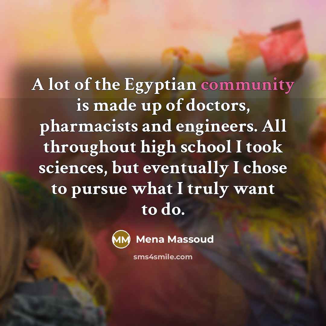 “A lot of the Egyptian community is made up of…” quote by Mena Massoud