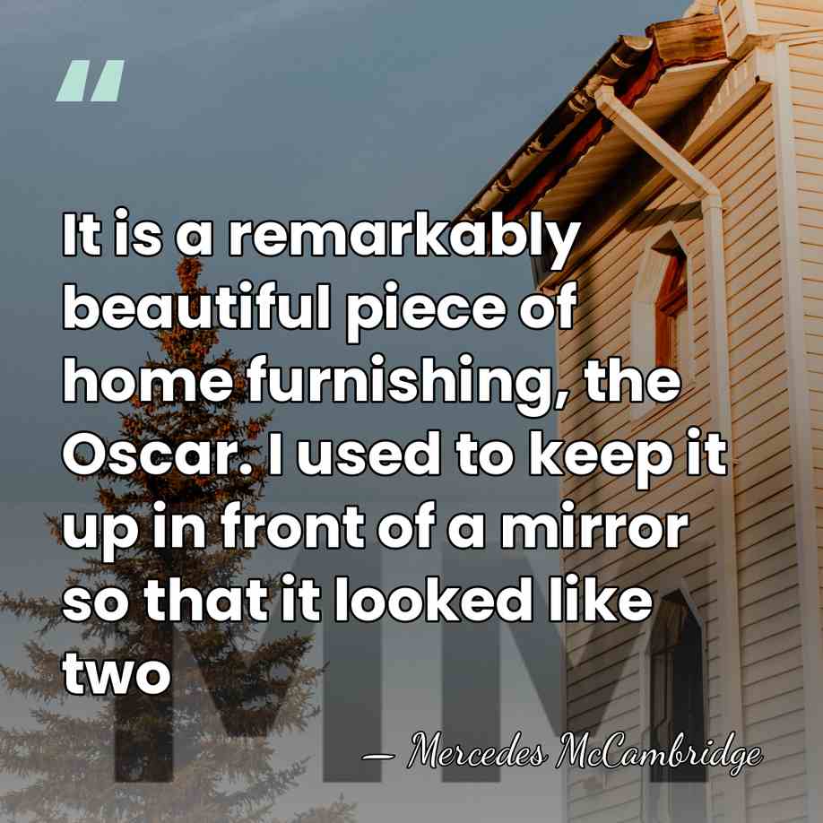 It is a remarkably beautiful piece of home furnishing, the Oscar. I&hellip; - Mercedes McCambridge