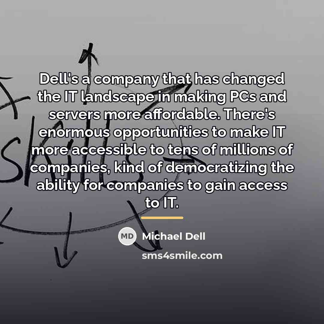 “Dell's a company that has changed the IT landscape in…” quote by Michael Dell
