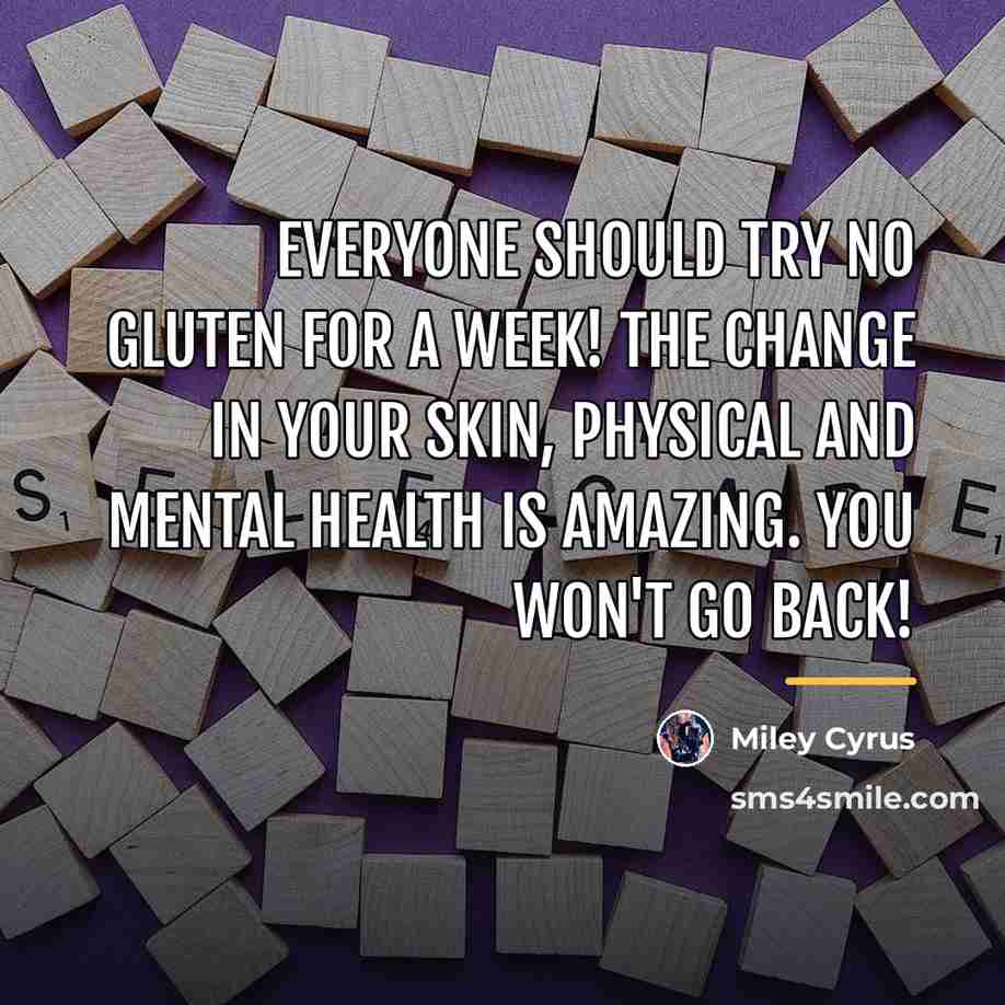 “Everyone should try no gluten for a week! The change…” quote by Miley Cyrus