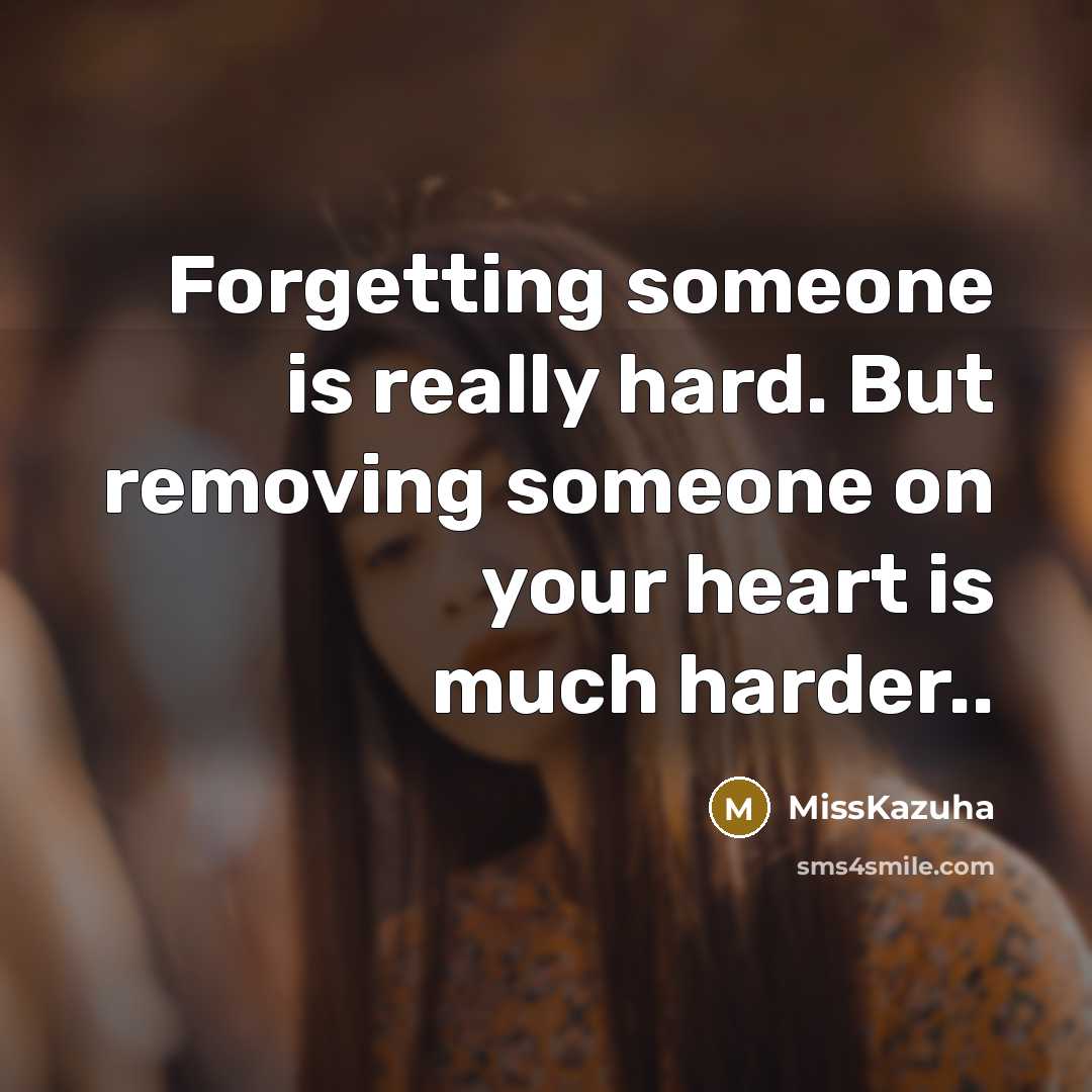 “Forgetting someone is really hard. But removing someone on your…” quote by MissKazuha