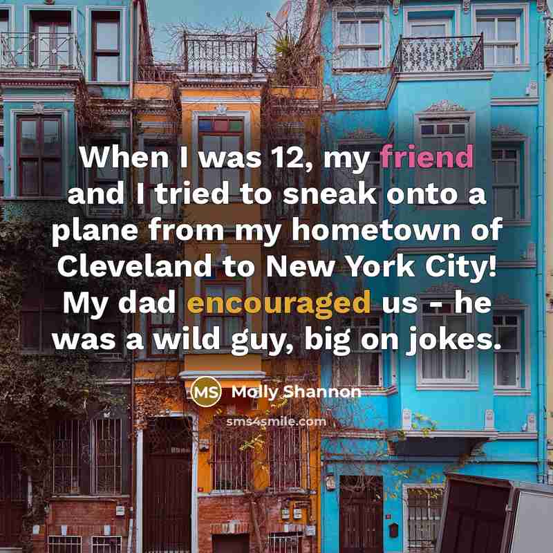 “When I was 12, my friend and I tried to…” quote by Molly Shannon