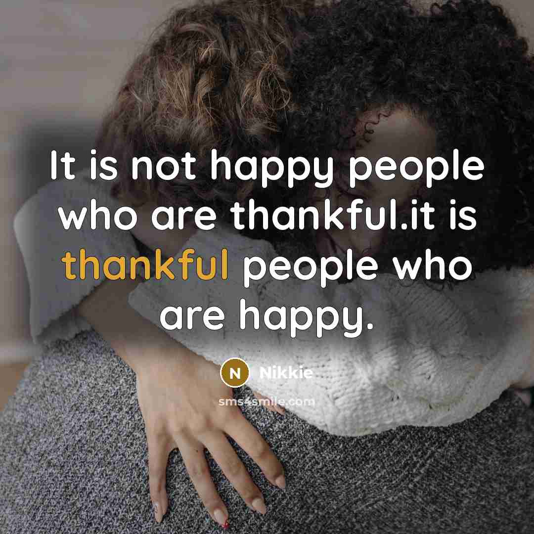 “It is not happy people who are thankful.it is thankful…” quote by Nikkie