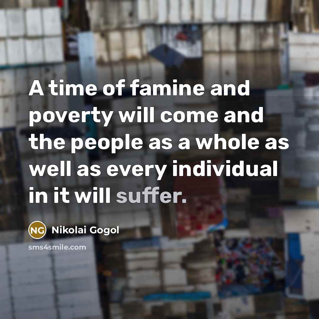“A time of famine and poverty will come and the…” quote by Nikolai Gogol
