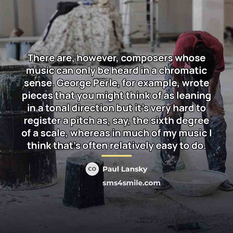 “There are, however, composers whose music can only be heard…” quote by Paul Lansky