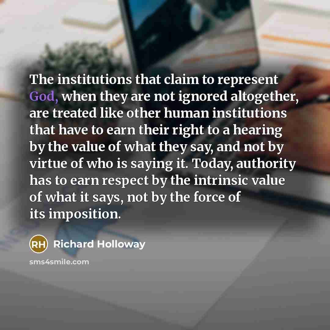 “The institutions that claim to represent God, when they are…” quote by Richard Holloway