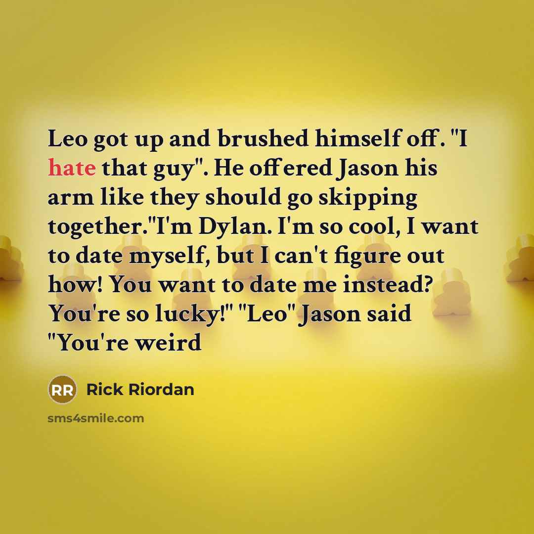 “Leo got up and brushed himself off. "I hate that…” quote by Rick Riordan