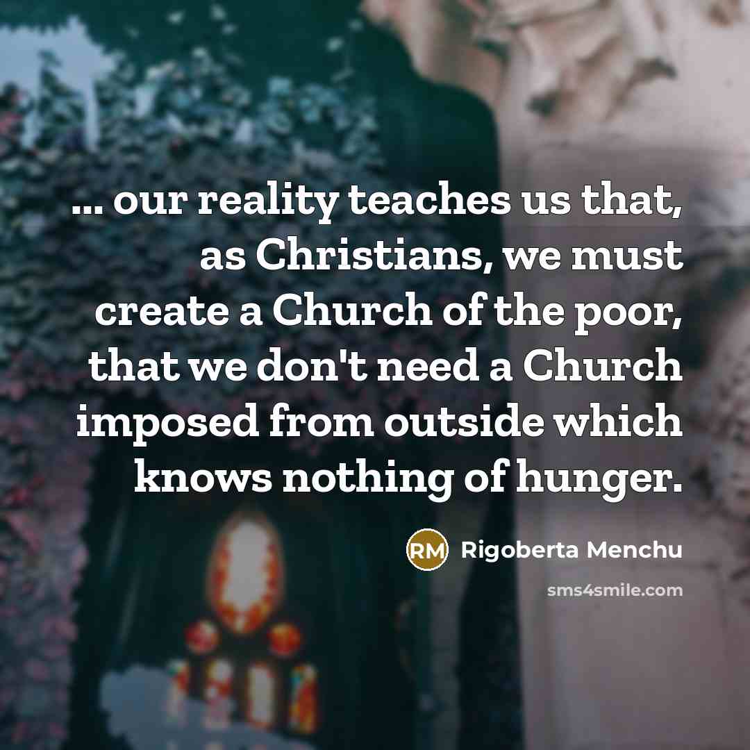 “... our reality teaches us that, as Christians, we must…” quote by Rigoberta Menchu