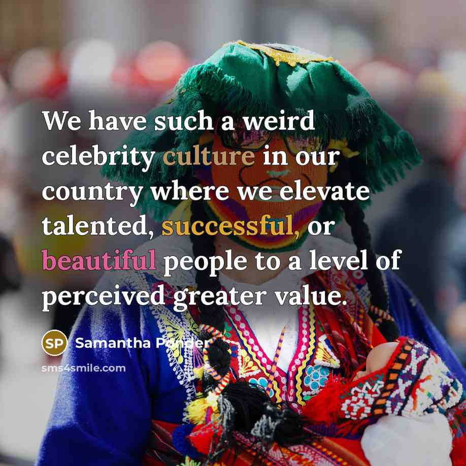 “We have such a weird celebrity culture in our country…” quote by Samantha Ponder